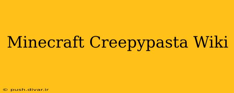 Minecraft Creepypasta Wiki