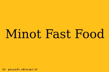 Minot Fast Food