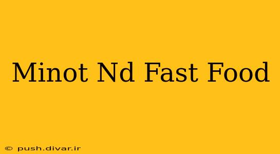 Minot Nd Fast Food