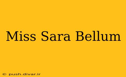 Miss Sara Bellum