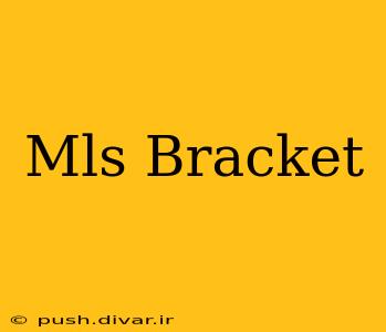 Mls Bracket