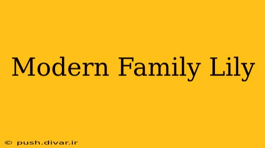 Modern Family Lily
