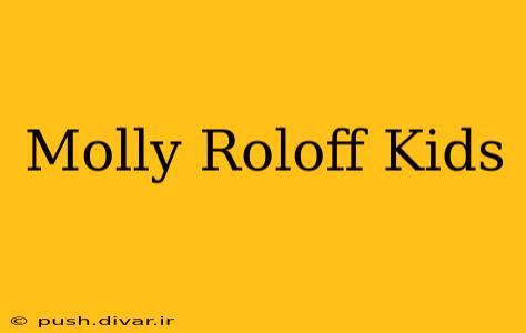 Molly Roloff Kids