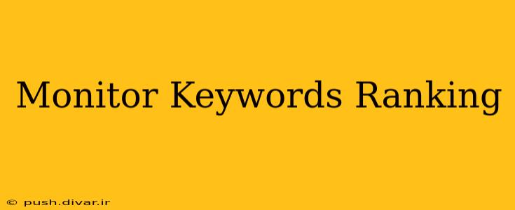 Monitor Keywords Ranking