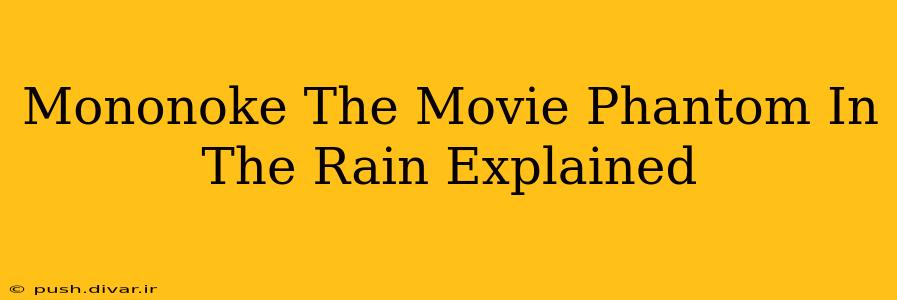 Mononoke The Movie Phantom In The Rain Explained