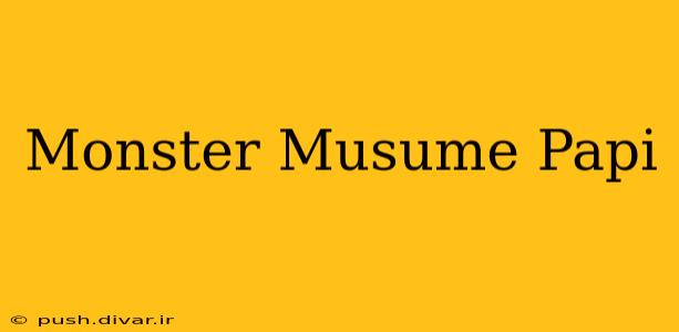 Monster Musume Papi