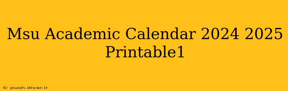 Msu Academic Calendar 2024 2025 Printable1
