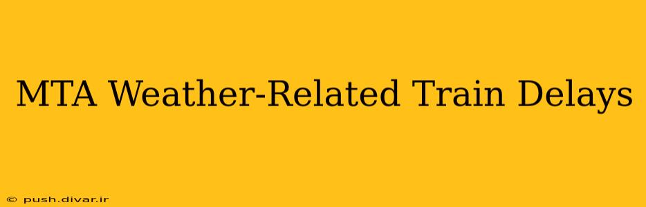 MTA Weather-Related Train Delays
