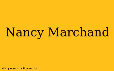 Nancy Marchand