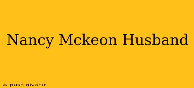 Nancy Mckeon Husband