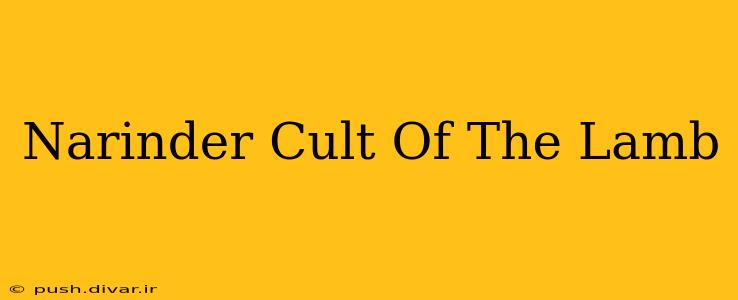 Narinder Cult Of The Lamb