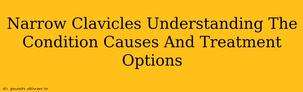 Narrow Clavicles Understanding The Condition Causes And Treatment Options