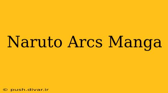 Naruto Arcs Manga