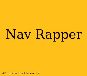 Nav Rapper