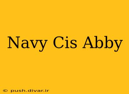 Navy Cis Abby