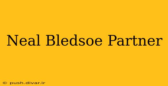 Neal Bledsoe Partner