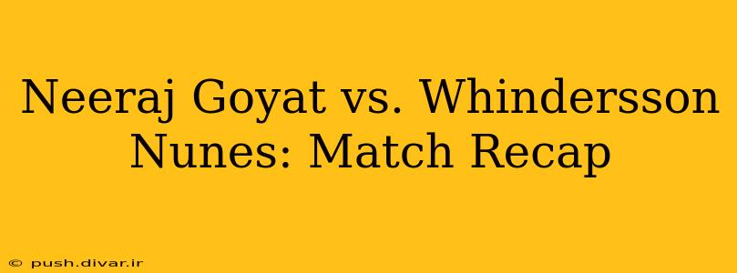 Neeraj Goyat vs. Whindersson Nunes: Match Recap