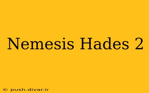 Nemesis Hades 2