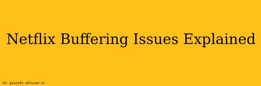 Netflix Buffering Issues Explained