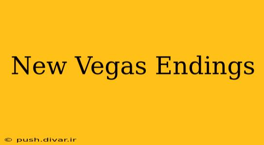 New Vegas Endings
