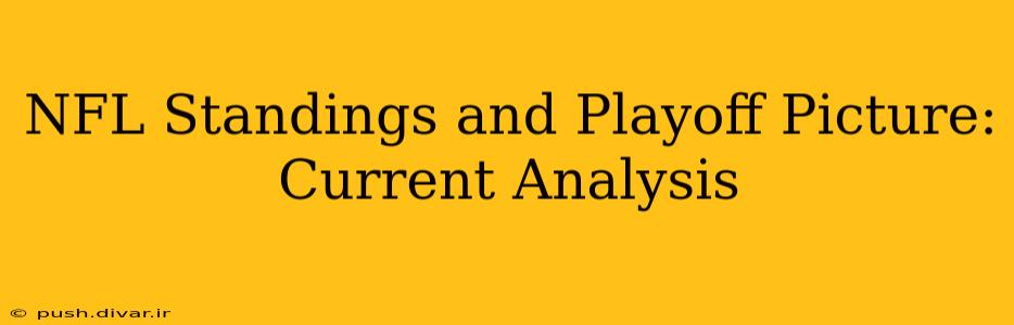 NFL Standings and Playoff Picture: Current Analysis