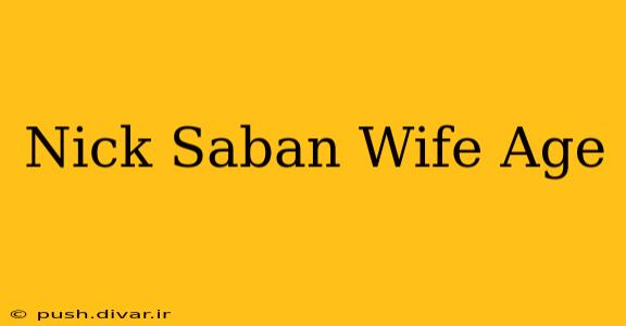 Nick Saban Wife Age