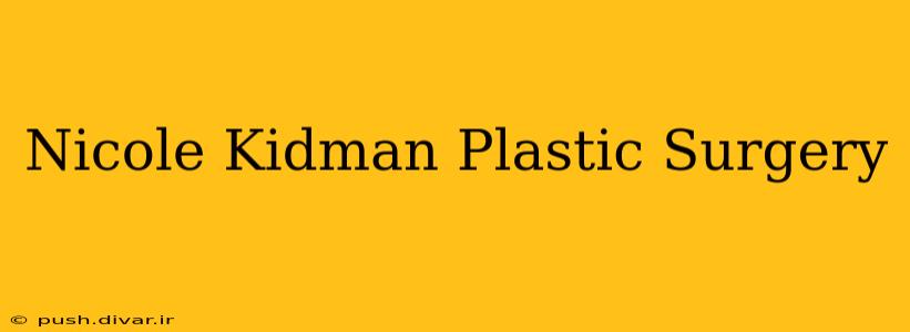 Nicole Kidman Plastic Surgery