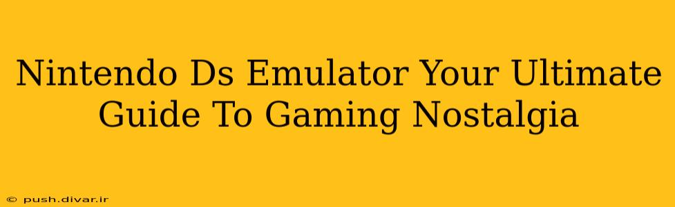 Nintendo Ds Emulator Your Ultimate Guide To Gaming Nostalgia