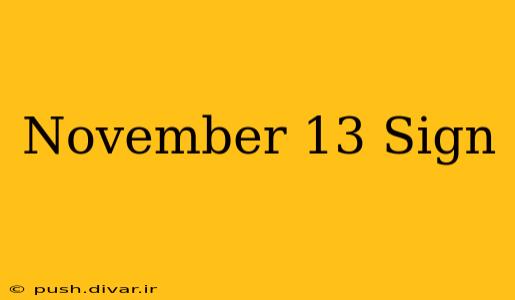 November 13 Sign