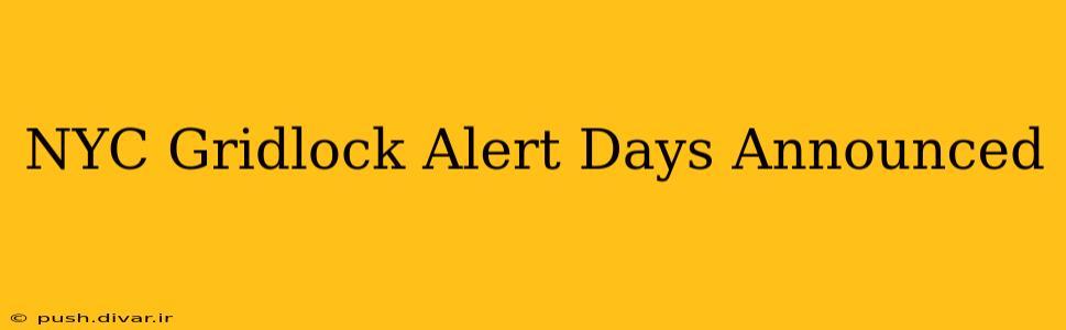 NYC Gridlock Alert Days Announced