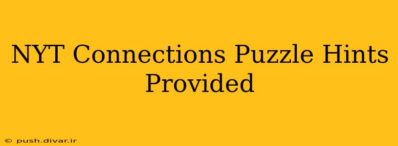 NYT Connections Puzzle Hints Provided