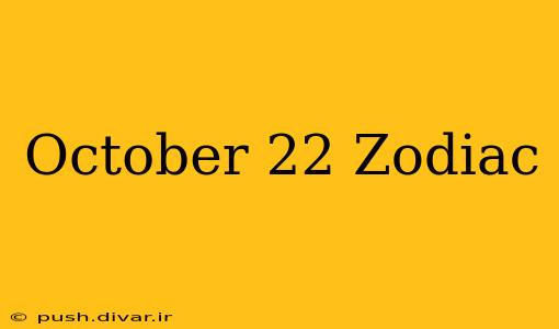 October 22 Zodiac