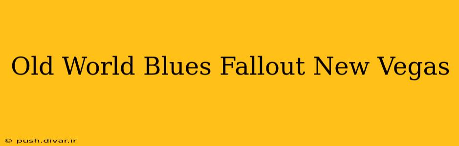 Old World Blues Fallout New Vegas