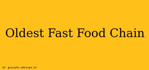 Oldest Fast Food Chain