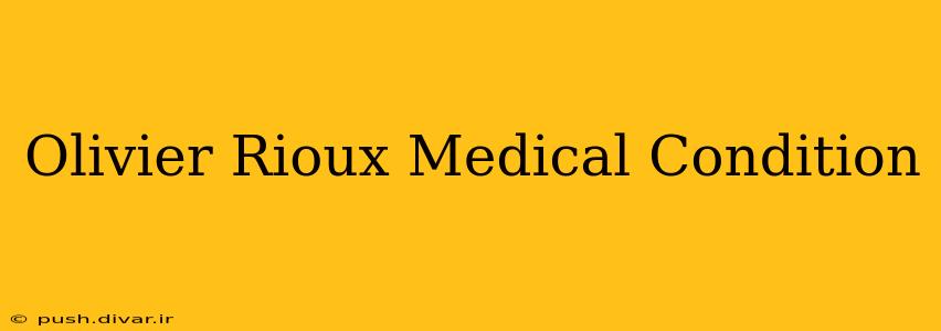 Olivier Rioux Medical Condition