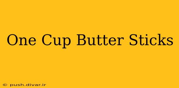 One Cup Butter Sticks