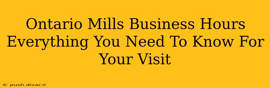 Ontario Mills Business Hours Everything You Need To Know For Your Visit