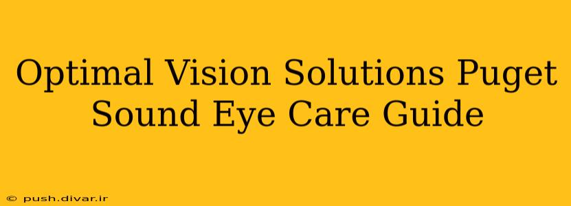 Optimal Vision Solutions Puget Sound Eye Care Guide