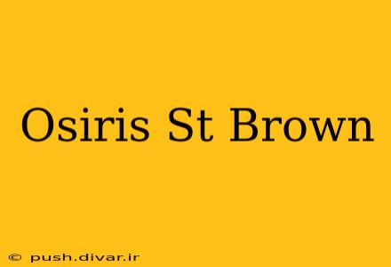 Osiris St Brown