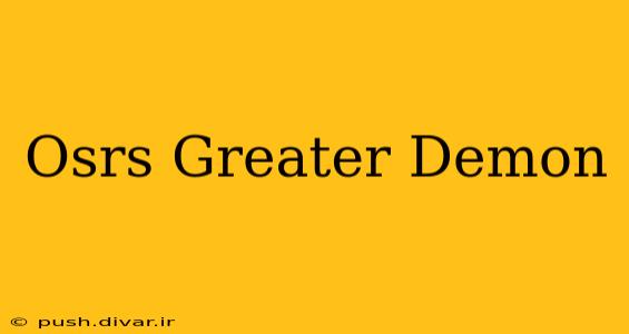 Osrs Greater Demon