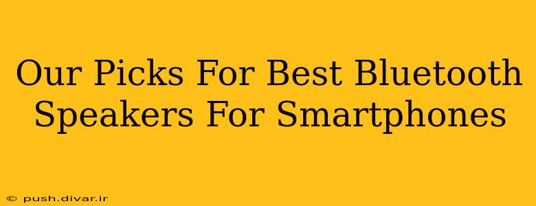 Our Picks For Best Bluetooth Speakers For Smartphones