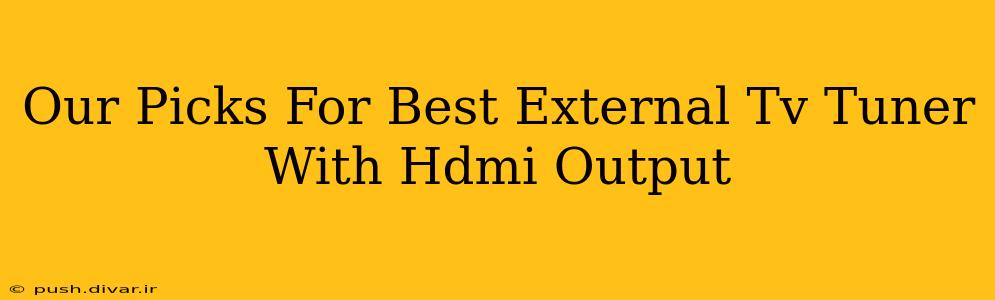 Our Picks For Best External Tv Tuner With Hdmi Output