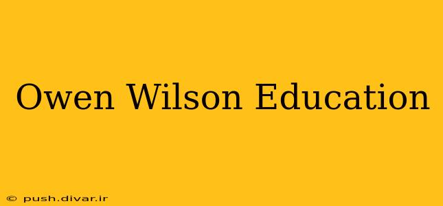 Owen Wilson Education