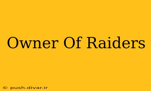 Owner Of Raiders