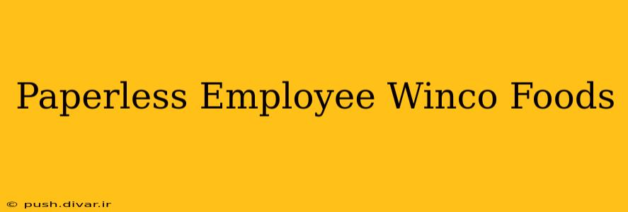 Paperless Employee Winco Foods