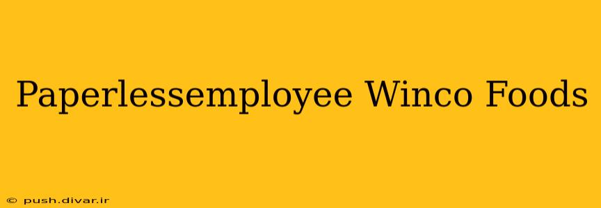 Paperlessemployee Winco Foods