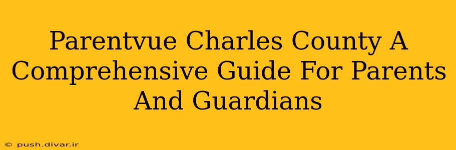 Parentvue Charles County A Comprehensive Guide For Parents And Guardians