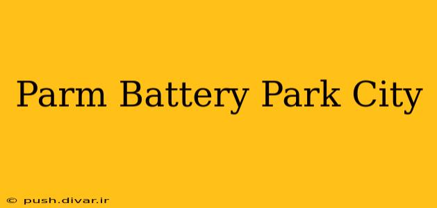 Parm Battery Park City