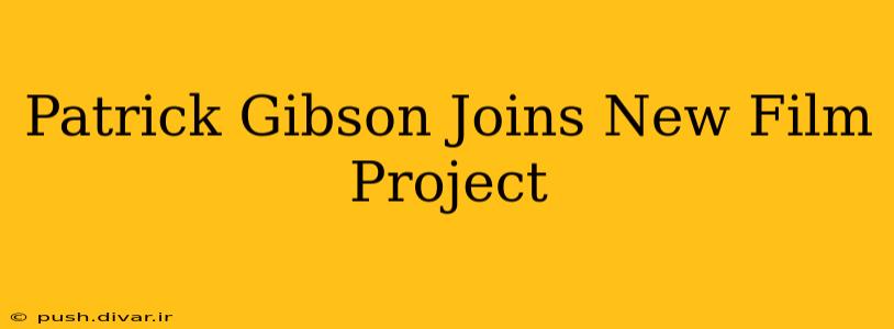 Patrick Gibson Joins New Film Project