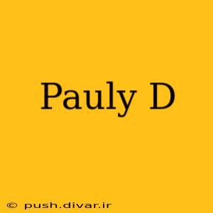 Pauly D